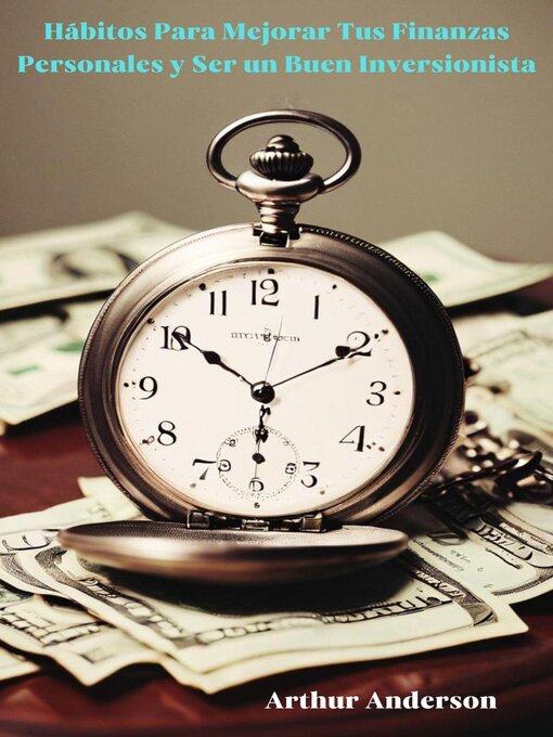 Title details for Hábitos Para Mejorar Tus Finanzas Personales y Ser un Buen Inversionista by Arthur Anderson - Available